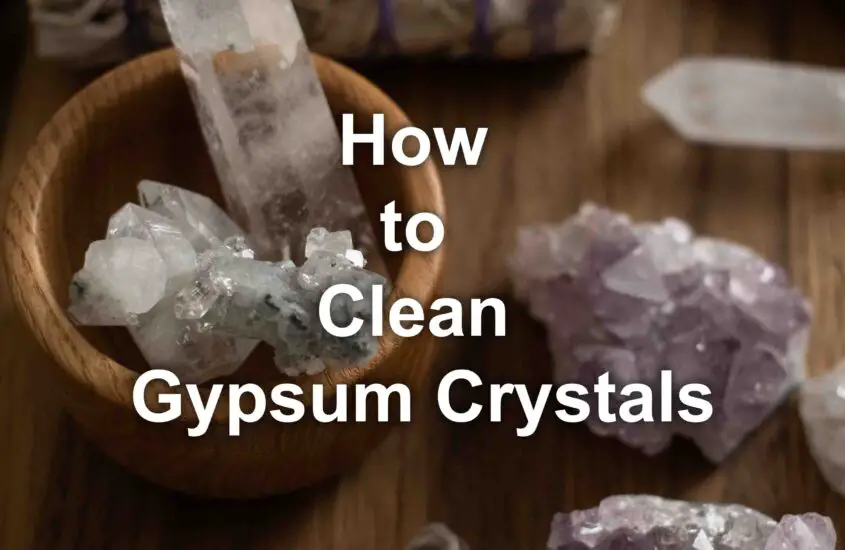 HOW TO CLEAN GYPSUM CRYSTALS: The 4 STEPS